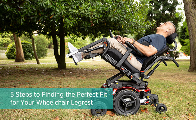 5 Steps to Finding the Perfect Fit for Your Wheelchair Legrest